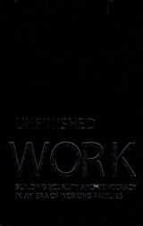 9781565849914-1565849914-Unfinished Work: Building Equality and Democracy in an Era of Working Families