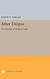 9780691648545-0691648549-After Utopia: The Decline of Political Faith (Princeton Legacy Library, 2103)