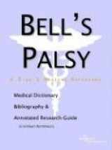9780597837678-0597837678-Bell's Palsy: A Medical Dictionary, Bibliography, and Annotated Research Guide to Internet References