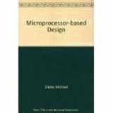 9780135822487-0135822483-Microprocessor Based Design: A Comprehensive Guide to Effective Hardware Design
