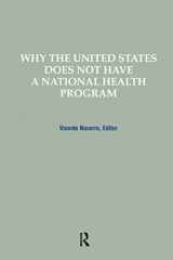 9780415785600-041578560X-Why the United States Does Not Have a National Health Program (Policy, Politics, Health and Medicine Series)