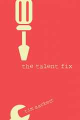 9781586445225-1586445227-The Talent Fix: A Leader’s Guide to Recruiting Great Talent