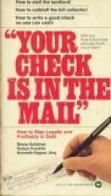 9780446819565-0446819565-"Your Check Is in the Mail": How to Stay Legally and Profitably in Debt