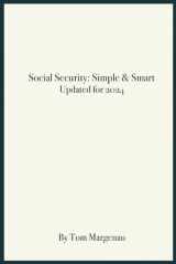 9781962693073-1962693074-Social Security: Simple & Smart: (Updated for 2024)