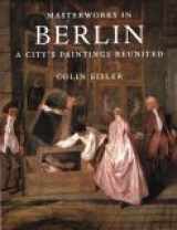 9780821219515-0821219510-Masterworks in Berlin: A City's Paintings Reunited : Painting in the Western World, 1300-1914