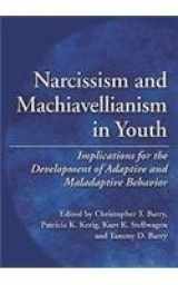 9781433808456-1433808455-Narcissism and Machiavellianism in Youth: Implications for the Development of Adaptive and Maladaptive Behavior