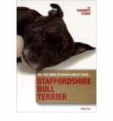 9781906305499-1906305498-Staffordshire Bull Terrier: An Owner's Guide