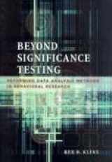 9781591471189-1591471184-Beyond Significance Testing: Reforming Data Analysis Methods in Behavioral Research