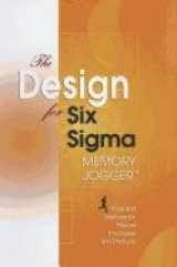 9781576810651-1576810658-The Design for Six Sigma Memory Jogger Desktop Guide: Tools and Methods for Robust Processes and Products (Spiral)
