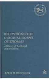 9780567043429-0567043428-Recovering The Original Gospel Of Thomas: A History Of The Gospel And Its Growth (EARLY CHRISTIANITY IN CONTEXT)