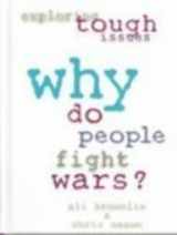 9780739849613-0739849611-Why Do People Fight Wars? (Exploring Tough Issues)