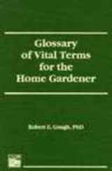 9781560220350-156022035X-Glossary of Vital Terms for the Home Gardener