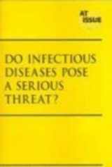 9780737723311-0737723319-At Issue Series - Do Infectious Diseases Pose a Serious Threat? (paperback edition)