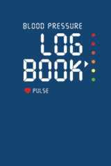 9781099928246-1099928249-Blood Pressure Log Book - Pulse: Monitor Blood Pressure and Heart Rate at Home
