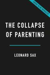 9781541604537-1541604539-The Collapse of Parenting: How We Hurt Our Kids When We Treat Them Like Grown-Ups