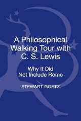 9781628923162-1628923164-A Philosophical Walking Tour with C. S. Lewis: Why it Did Not Include Rome