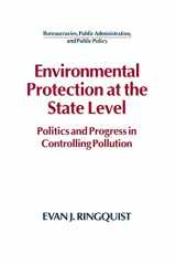 9781563242045-1563242044-Environmental Protection at the State Level: Politics and Progress in Controlling Pollution (Bureaucracies, Public Administration, and Public Policy)