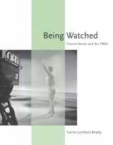 9780262516075-0262516071-Being Watched: Yvonne Rainer and the 1960s (October Books)