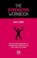 9781912555383-1912555387-The Strengths Workbook: An Eight-Week Programme to Discover Your Strengths and What Makes You Thrive (Concise Advice)