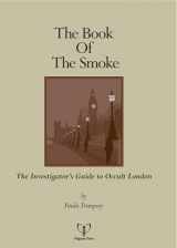 9780954752644-0954752643-The Book of the Smoke: The Investigator's Guide to Occult London