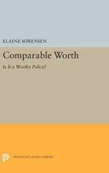 9780691656304-0691656304-Comparable Worth: Is It a Worthy Policy? (Princeton Legacy Library, 5266)