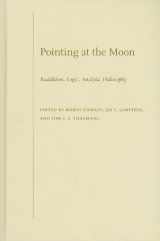 9780195381559-0195381556-Pointing at the Moon: Buddhism, Logic, Analytic Philosophy