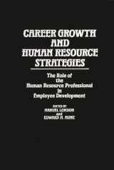 9780899302294-0899302297-Career Growth and Human Resource Strategies: The Role of the Human Resource Professional in Employee Development
