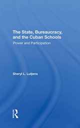 9780367296353-0367296357-The State, Bureaucracy, And The Cuban Schools: Power And Participation