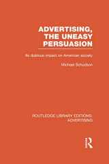 9780415817936-0415817935-Advertising, The Uneasy Persuasion (RLE Advertising): Its Dubious Impact on American Society