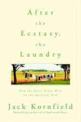 9780553378290-0553378295-After the Ecstasy, the Laundry: How the Heart Grows Wise on the Spiritual Path