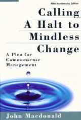 9780814470268-0814470262-Calling a Halt to Mindless Change: A Plea for Commonsense Management