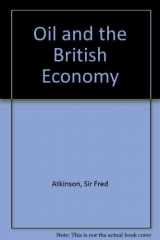9780709905288-0709905289-Oil and the British Economy