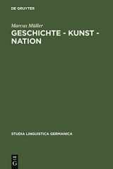9783110196429-3110196425-Geschichte - Kunst - Nation: Die sprachliche Konstituierung einer 'deutschen' Kunstgeschichte aus diskursanalytischer Sicht (Studia Linguistica Germanica, 90) (German Edition)