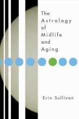 9781585424085-1585424080-The Astrology of Midlife and Aging