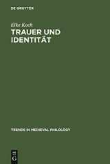 9783110185706-3110185709-Trauer und Identität: Inszenierungen von Emotionen in der deutschen Literatur des Mittelalters (Trends in Medieval Philology, 8) (German Edition)