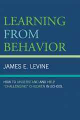 9781578868049-1578868041-Learning From Behavior: How to Understand and Help 'Challenging' Children in School