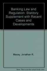9780735513211-073551321X-Banking Law and Regulation: 2000 Statutory Supplement With Recent Cases and Developments