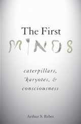 9780190854157-0190854154-The First Minds: Caterpillars, Karyotes, and Consciousness