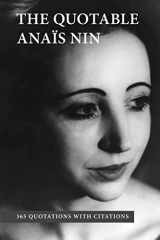 9780988917064-0988917068-The Quotable Anais Nin: 365 Quotations with Citations