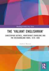 9781032434544-1032434546-The 'Valiant Englishman': Christopher Bethell, Montshiwa’s Barolong and the Bechuanaland Wars, 1878–1886 (Routledge/UNISA Press Series)