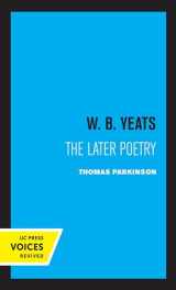 9780520321038-0520321030-W. B. Yeats: The Later Poetry (Uc Press Voices Revived)