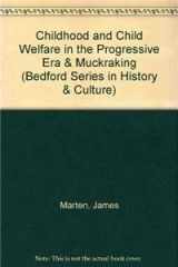 9780312443207-031244320X-Childhood and Child Welfare in the Progressive Era & Muckraking
