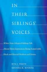9780231148511-0231148518-In Their Siblings’ Voices: White Non-Adopted Siblings Talk About Their Experiences Being Raised with Black and Biracial Brothers and Sisters