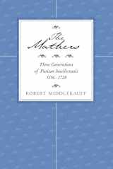 9780520219304-0520219309-The Mathers: Three Generations of Puritan Intellectuals, 1596–1728