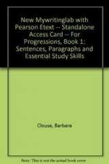 9780205891214-0205891217-NEW MyWritingLab with Pearson eText -- Standalone Access Card -- for Progressions, Book 1: Sentences, Paragraphs and Essential Study Skills