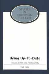 9780820451183-0820451185-Being Up-To-Date: Foucault, Sartre, and Postmodernity (Studies in European Thought, Vol. 20)