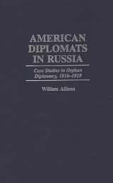 9780275958633-0275958639-American Diplomats in Russia: Case Studies in Orphan Diplomacy, 1916-1919 (Praeger Studies in Diplomacy and Strategic Thought)
