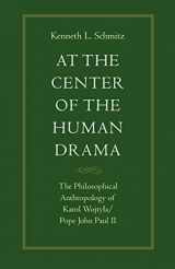 9780813207803-0813207800-At the Center of the Human Drama: The Philosophy of Karol Wojtyla/Pope John Paul II (Michael J. Mcgivney Lectures of the John Paul II Institute)