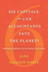 9780393246674-0393246671-Six Capitals, or Can Accountants Save the Planet?: Rethinking Capitalism for the Twenty-First Century