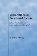 9781904768005-1904768008-Explorations in Functional Syntax: A New Framework for Lexicogrammatical Analysis